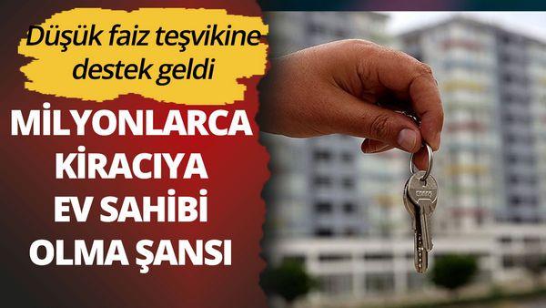 Milyonlarca kiracıya ev! Düşük faiz sinyaline sektörden destek geldi